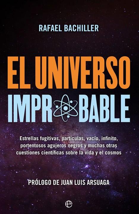 El universo improbable | 9788491646785 | Bachiller, Rafael | Librería Castillón - Comprar libros online Aragón, Barbastro
