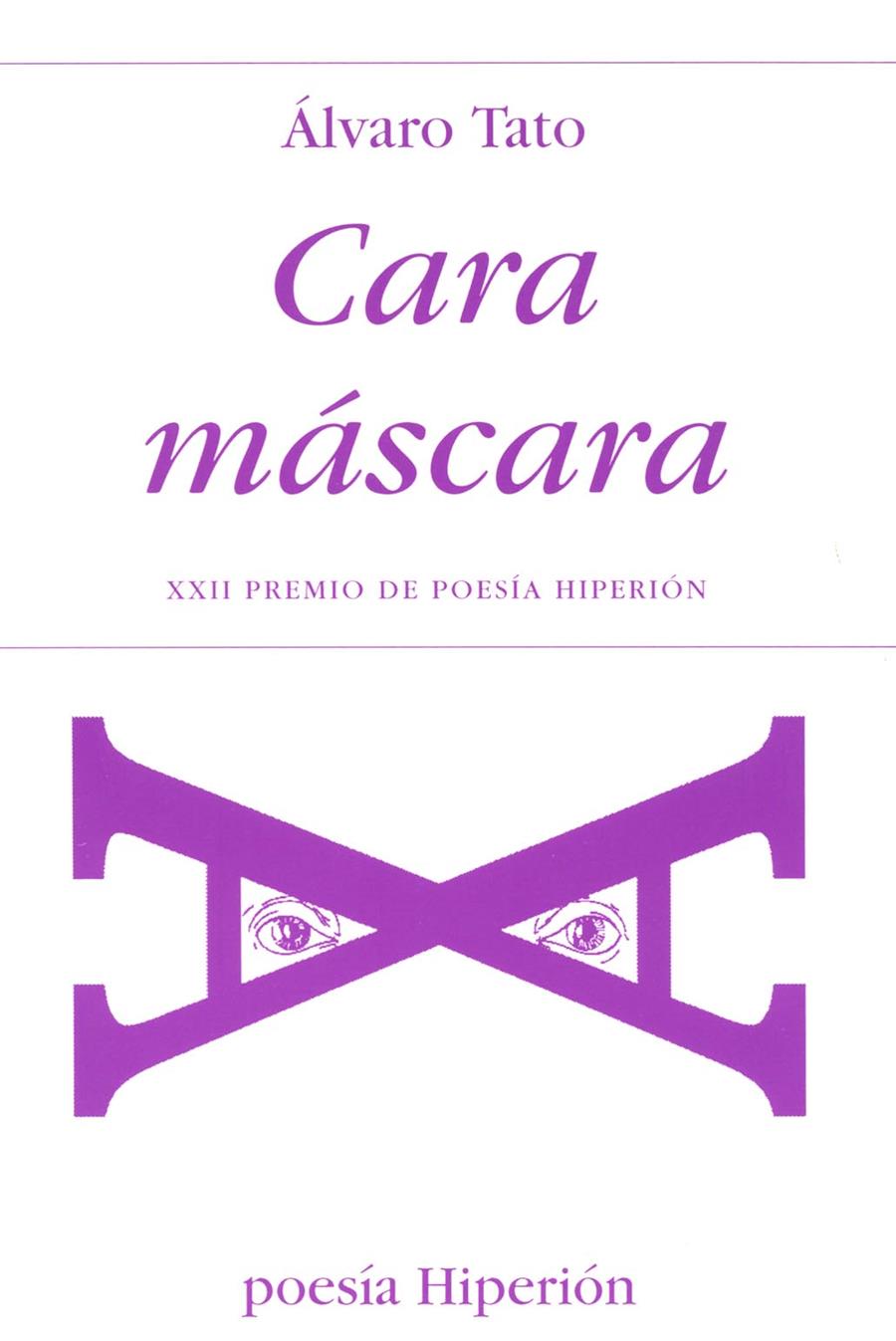 CARA MASCARA (XXII PREMIO POESIA HIPERION) | 9788475175164 | TATO, ALVARO | Librería Castillón - Comprar libros online Aragón, Barbastro