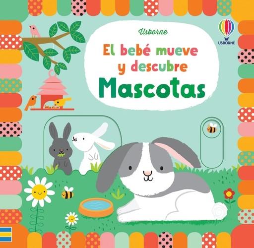 EL BEBE MUEVE Y DESCUBRE MASCOTAS | 9781803702094 | WATT FIONA | Librería Castillón - Comprar libros online Aragón, Barbastro