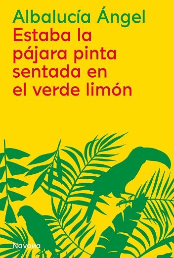 Estaba la pájara pinta sentada en el verde limón | 9788419179876 | Ángel, Albalucía | Librería Castillón - Comprar libros online Aragón, Barbastro