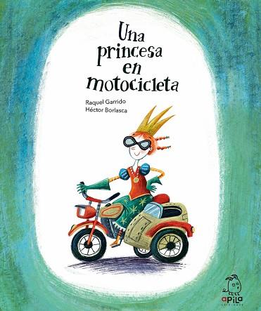 Una princesa en motocicleta | 9788417028527 | Garrido, Raquel | Librería Castillón - Comprar libros online Aragón, Barbastro