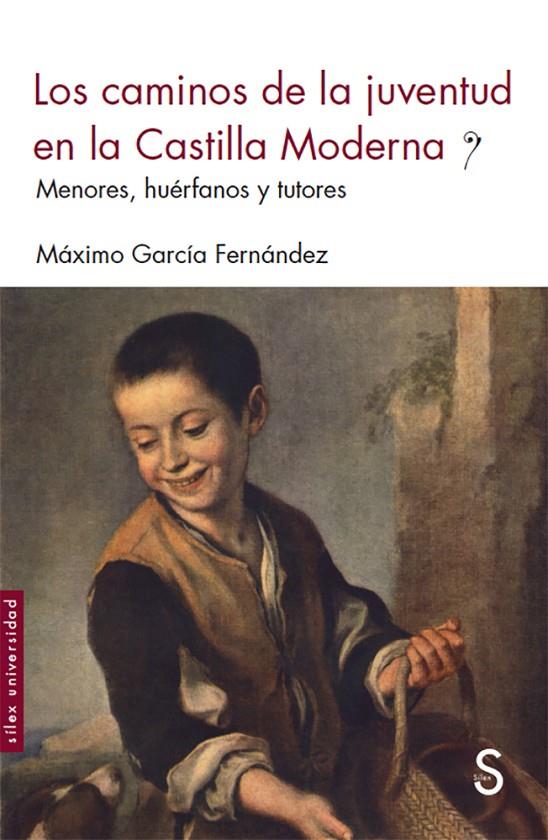 Los caminos de la juventud en la Castilla Moderna | 9788477376842 | García Fernández, Máximo | Librería Castillón - Comprar libros online Aragón, Barbastro