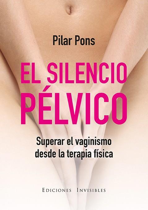 El silencio pélvico | 9788494419584 | Pons Umbría, Pilar | Librería Castillón - Comprar libros online Aragón, Barbastro