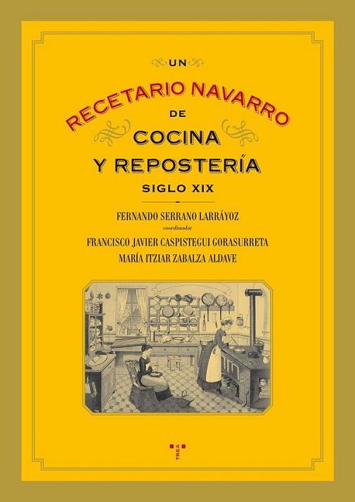 UN RECETARIO NAVARRO DE COCINA Y REPOSTERIA (SIGLO XIX) | 9788497045681 | SERRANO, FERNANDO (COORD.) | Librería Castillón - Comprar libros online Aragón, Barbastro