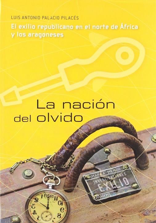 NACIÓN DEL OLVIDO, LA | 9788483802458 | PALACIO PILACÉS, LUIS ANTONIO | Librería Castillón - Comprar libros online Aragón, Barbastro