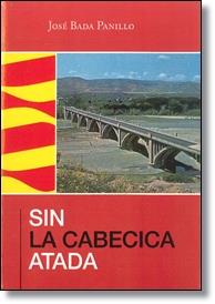 SIN LA CABECICA ATADA | 9788492903245 | BADA PANILLO, JOSÉ | Librería Castillón - Comprar libros online Aragón, Barbastro