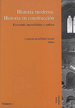 HISTORIA MODERNA HISTORIA EN CONSTRUCCION (2 VOL.) | 9788489790339 | MARTINEZ SHAW, CARLOS | Librería Castillón - Comprar libros online Aragón, Barbastro