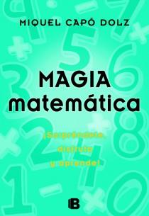 MAGIA MATEMÁTICA | 9788466650496 | CAPO DOLZ, MIGUEL | Librería Castillón - Comprar libros online Aragón, Barbastro