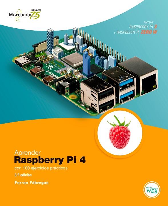 Aprender Raspberry Pi 4 con 100 ejercicios prácticos | 9788426728319 | FABREGAS CARRETÉ, FERRAN | Librería Castillón - Comprar libros online Aragón, Barbastro