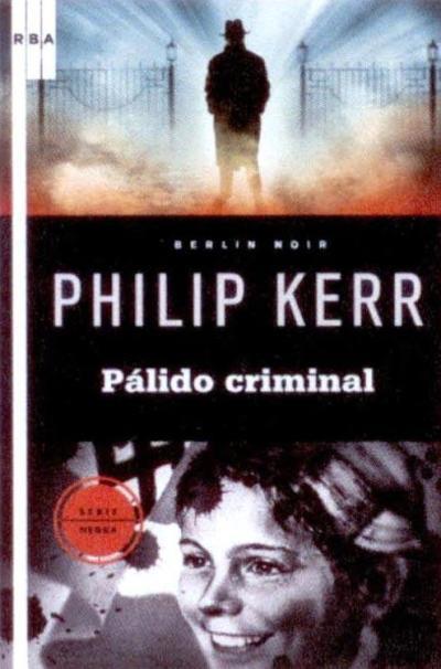 PALIDO CRIMINAL - Berlin noir, II | 9788490564875 | KERR, PHILIP | Librería Castillón - Comprar libros online Aragón, Barbastro