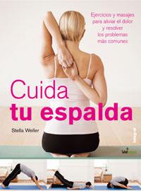CUIDA TU ESPALDA | 9788498670769 | WELLER, STELLA | Librería Castillón - Comprar libros online Aragón, Barbastro