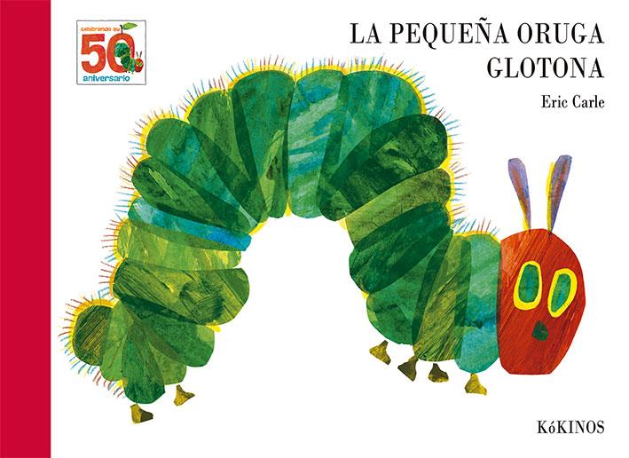 La pequeña oruga glotona : Edición 50 aniversario | 9788417074609 | Carle, Eric | Librería Castillón - Comprar libros online Aragón, Barbastro