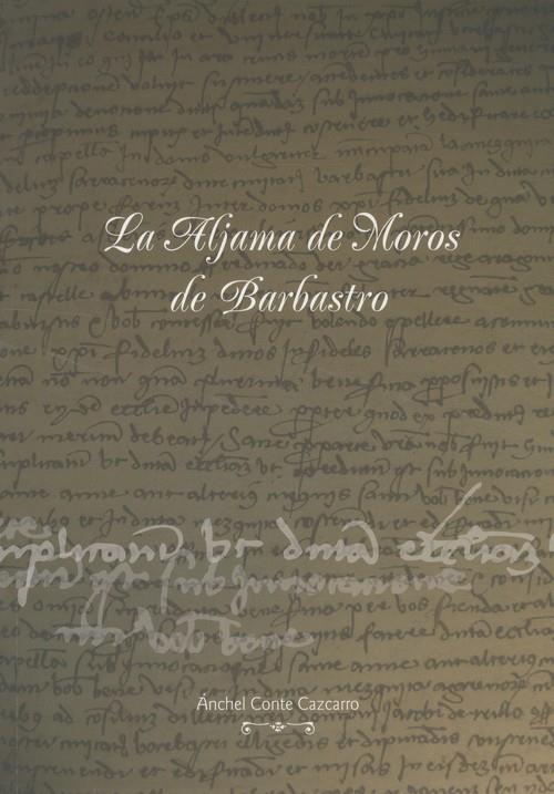 La aljama de moros de Barbastro | 9788488230522 | Conte Cazcarro, Ánchel | Librería Castillón - Comprar libros online Aragón, Barbastro