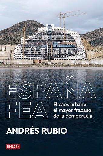 España fea | 9788418619236 | Rubio, Andrés | Librería Castillón - Comprar libros online Aragón, Barbastro