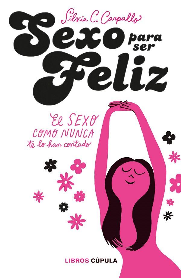 Sexo para ser feliz | 9788448025076 | C. Carpallo, Silvia | Librería Castillón - Comprar libros online Aragón, Barbastro
