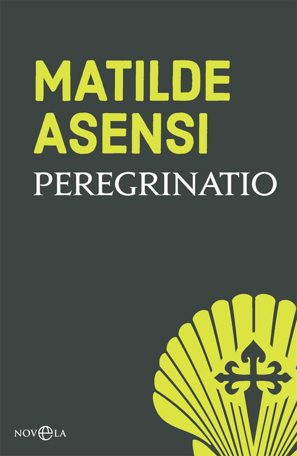 Peregrinatio | 9788491645245 | Asensi, Matilde | Librería Castillón - Comprar libros online Aragón, Barbastro