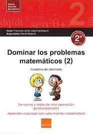 Dominar problemas matemáticos 2º (2017) | 9788416680160 | López Apesteguía,Francisco Javier | Librería Castillón - Comprar libros online Aragón, Barbastro