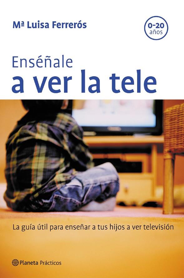 ENSEÑALE A VER LA TELE | 9788408057628 | FERREROS, MARIA LUISA | Librería Castillón - Comprar libros online Aragón, Barbastro