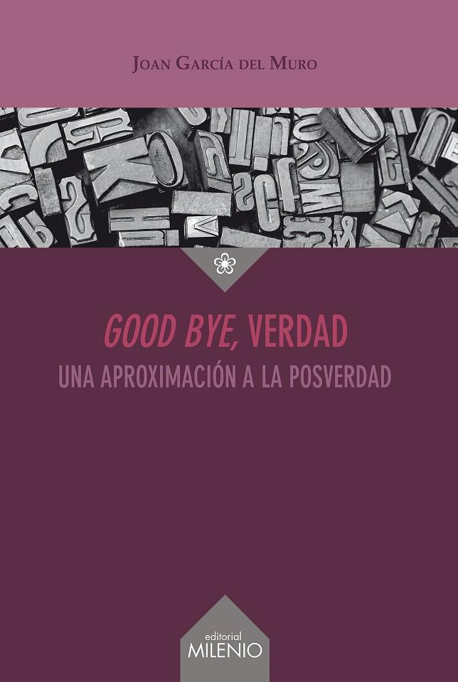 Good bye, verdad | 9788497438742 | García del Muro Solans, Joan | Librería Castillón - Comprar libros online Aragón, Barbastro