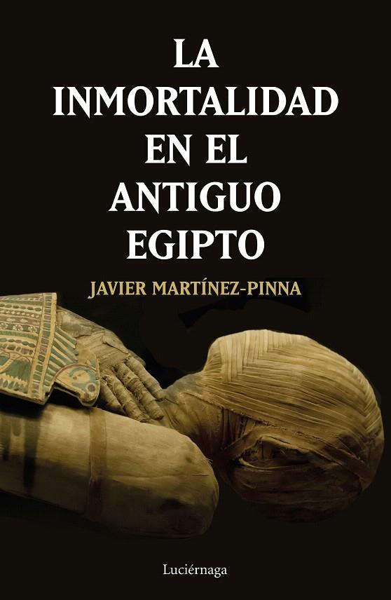 La inmortalidad en el antiguo Egipto | 9788417371531 | Martínez-Pinna López, Javier | Librería Castillón - Comprar libros online Aragón, Barbastro