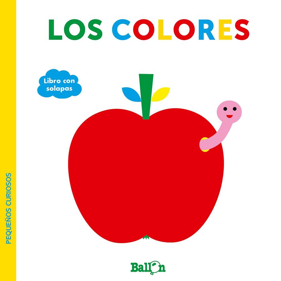 LOS COLORES - PEQUEÑOS CURIOSOS | 9789403220437 | BALLON | Librería Castillón - Comprar libros online Aragón, Barbastro