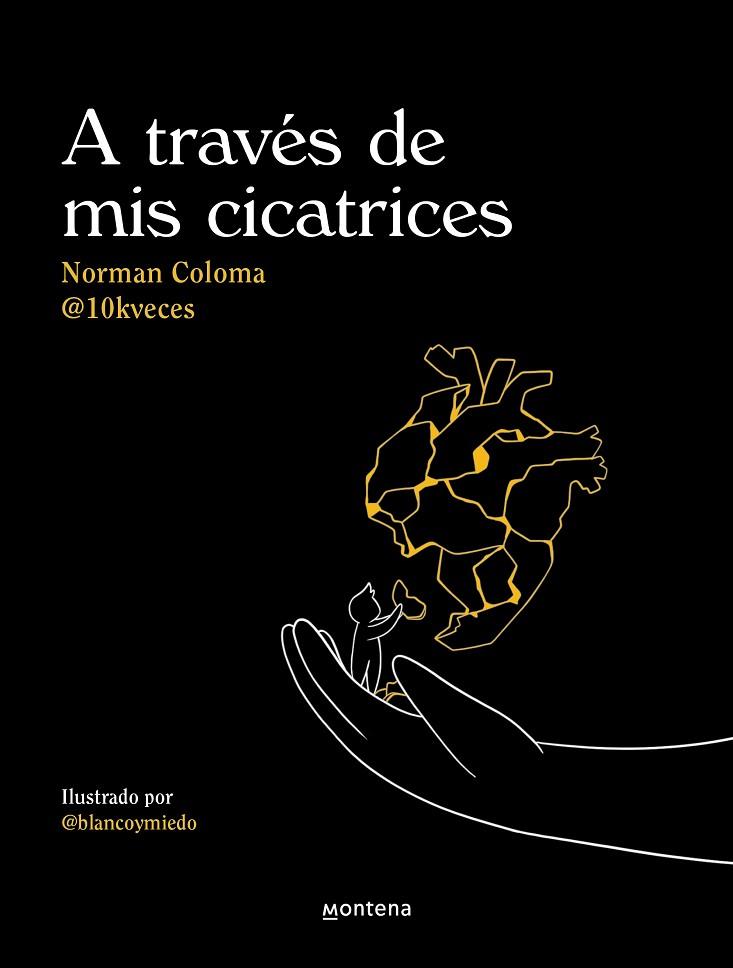 A través de mis cicatrices : 10kveces | 9788419421593 | (10kveces), Norman Coloma García | Librería Castillón - Comprar libros online Aragón, Barbastro