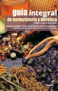 GUIA INTEGRAL DE HERBORISTERIA Y DIETETICA | 9788479019525 | CEBRIAN, JORDI (ED.) | Librería Castillón - Comprar libros online Aragón, Barbastro