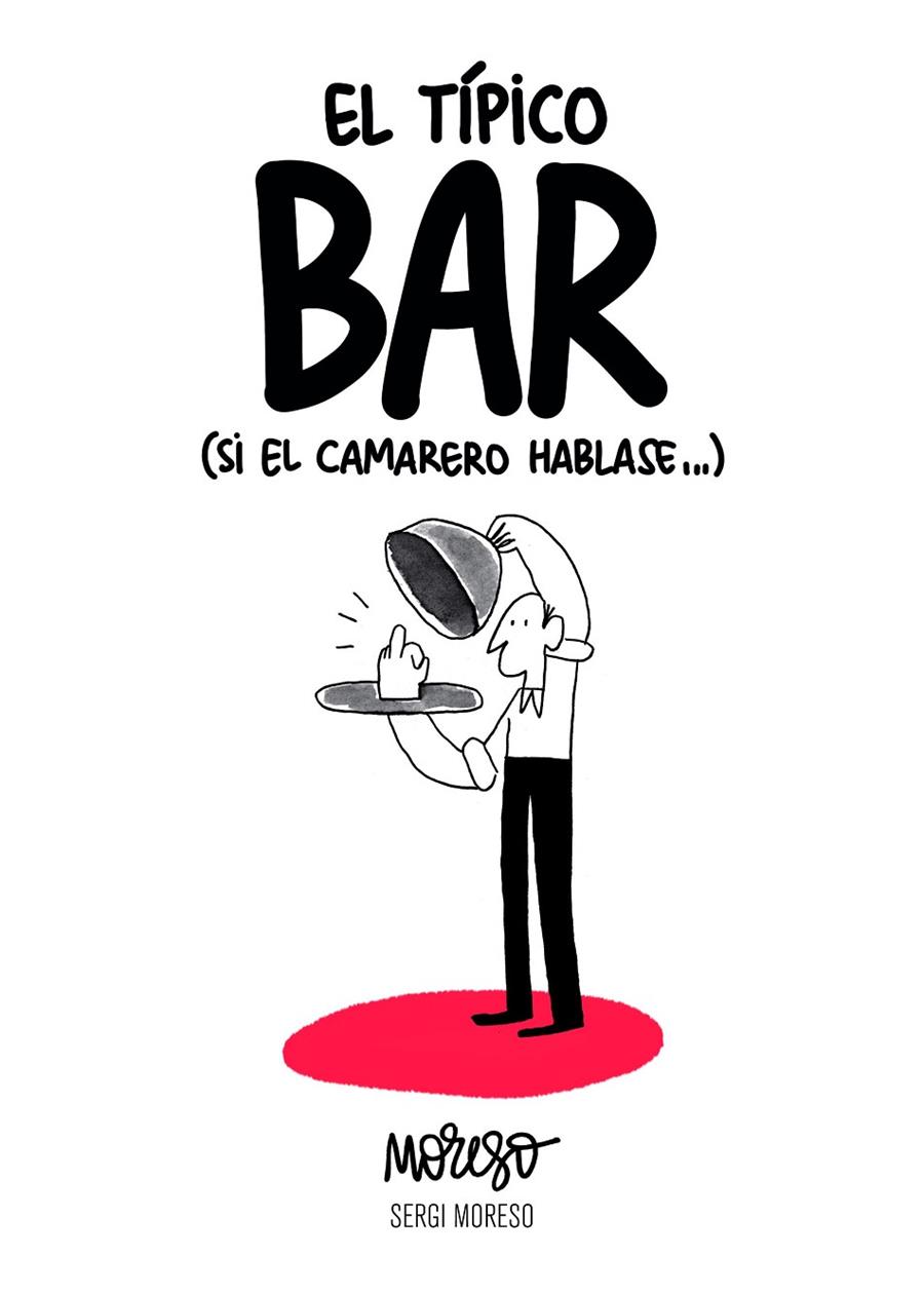 El típico bar | 9788417858551 | Moreso, Sergi | Librería Castillón - Comprar libros online Aragón, Barbastro