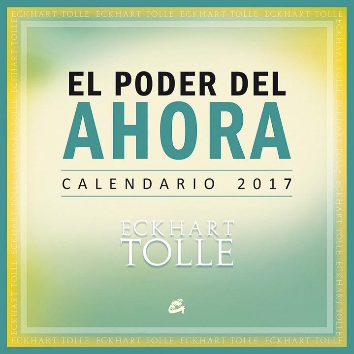 Calendario 2017, El poder del ahora | 9788484456353 | Tolle, Eckhart | Librería Castillón - Comprar libros online Aragón, Barbastro