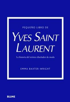 Pequeño libro de Yves Saint Laurent | 9788419499547 | Baxter-Wright, Emma | Librería Castillón - Comprar libros online Aragón, Barbastro