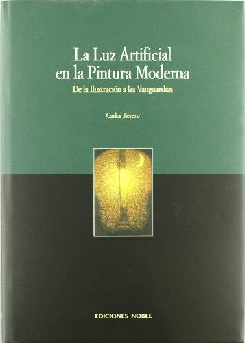 LUZ ARTIFICIAL EN LA PINTURA MODERNA, LA | 9788484591061 | REYERO, CARLOS | Librería Castillón - Comprar libros online Aragón, Barbastro