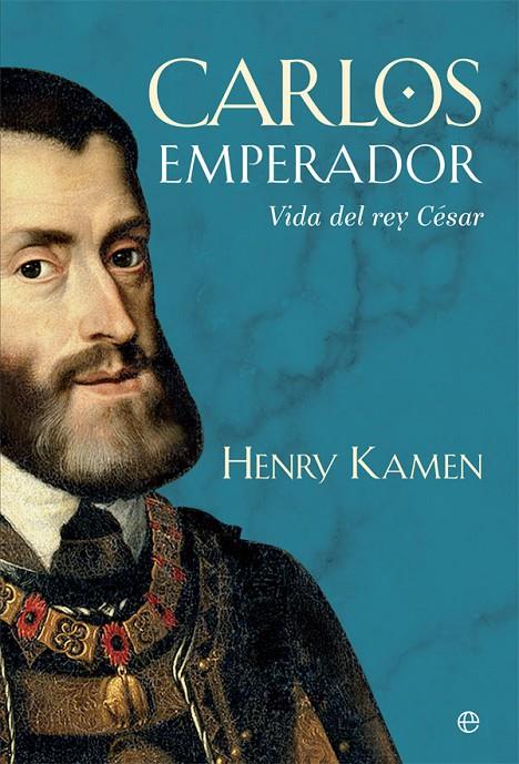 Carlos emperador | 9788490608746 | Kamen, Henry | Librería Castillón - Comprar libros online Aragón, Barbastro