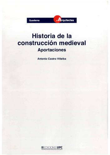 HISTORIA DE LA CONSTRUCCION MEDIEVAL | 9788483011737 | CASTRO VILLALBA, ANTONIO | Librería Castillón - Comprar libros online Aragón, Barbastro