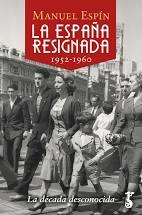 La España resignada. 1952-1960 | 9788417241582 | Espín, Manuel | Librería Castillón - Comprar libros online Aragón, Barbastro