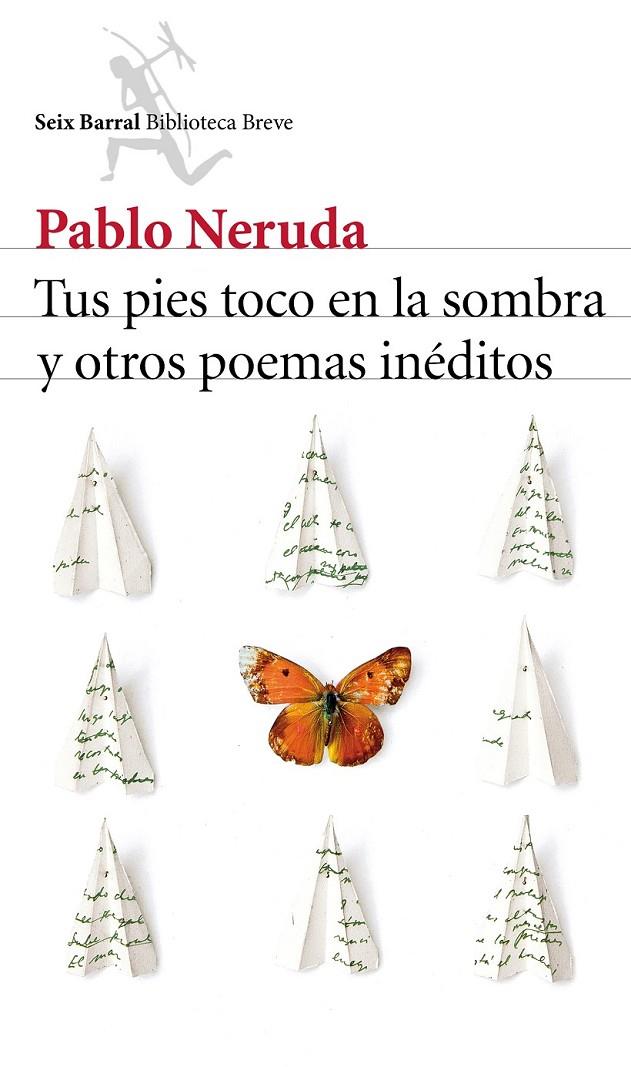 Tus pies toco en la sombra y otros poemas inéditos | 9788432224232 | Neruda, Pablo | Librería Castillón - Comprar libros online Aragón, Barbastro