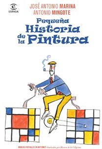 PEQUEÑA HISTORIA DE LA PINTURA | 9788467032703 | MARINA, JOSÉ ANTONIO; MINGOTE, ANTONIO | Librería Castillón - Comprar libros online Aragón, Barbastro