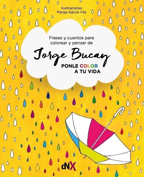 PONLE COLOR A TU VIDA | 9788494595547 | BUCAY, JORGE | Librería Castillón - Comprar libros online Aragón, Barbastro