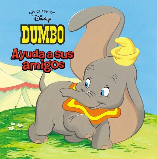 Dumbo ayuda a sus amigos (Mis Clásicos Disney) | 9788417630133 | Disney, | Librería Castillón - Comprar libros online Aragón, Barbastro