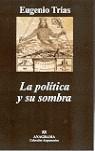 POLITICA Y SU SOMBRA, LA | 9788433962201 | TRIAS, EUGENIO | Librería Castillón - Comprar libros online Aragón, Barbastro
