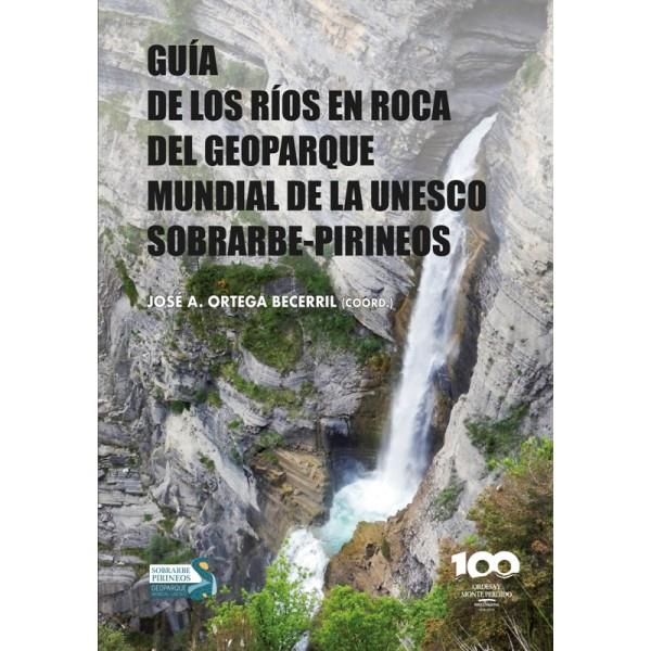 Guía de los ríos en roca del Geoparque Mundial de la Unesco Sobrarbe-Pirineos | 9788483214992 | José A. Ortega Becerril (Coord.) | Librería Castillón - Comprar libros online Aragón, Barbastro