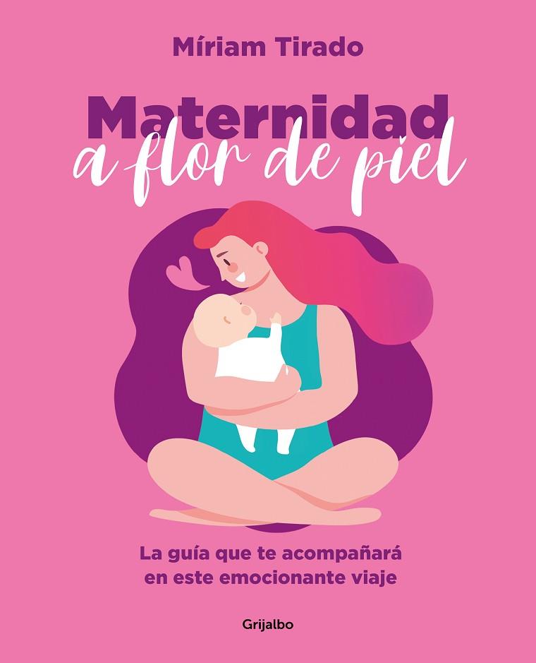 Maternidad a flor de piel | 9788425362088 | TIRADO, MIRIAM | Librería Castillón - Comprar libros online Aragón, Barbastro