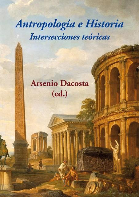 Antropología e Historia. Intersecciones teóricas | 9788416335589 | Dacosta, Arsenio (Ed.) | Librería Castillón - Comprar libros online Aragón, Barbastro