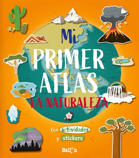 Mi primer atlas - La naturaleza | 9789403212913 | BALLON | Librería Castillón - Comprar libros online Aragón, Barbastro