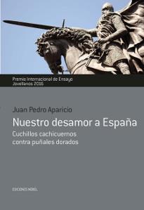 Nuestro desamor a España | 9788484597346 | Aparicio , Juan Pedro | Librería Castillón - Comprar libros online Aragón, Barbastro