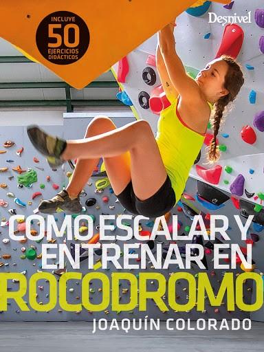 Cómo escalar y entrenar en rocódromo | 9788498295504 | Colorado Sierra, Joaquín | Librería Castillón - Comprar libros online Aragón, Barbastro