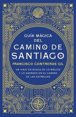Guía mágica del Camino de Santiago | 9788418015571 | Contreras Gil, Francisco | Librería Castillón - Comprar libros online Aragón, Barbastro