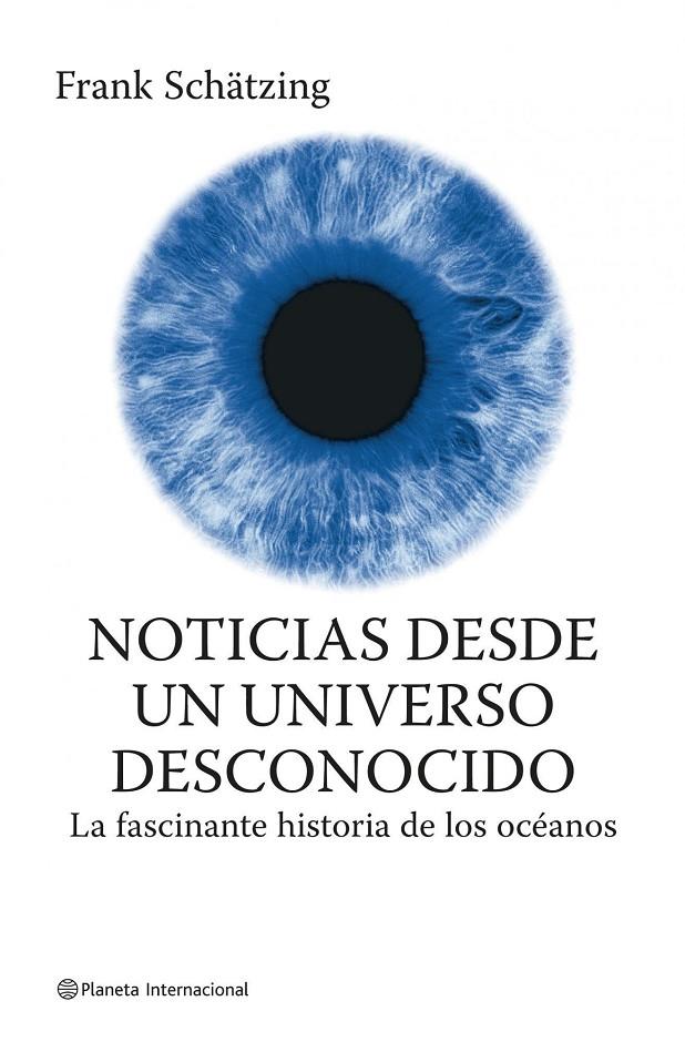 NOTICIAS DESDE UN UNIVERSO DESCONOCIDO | 9788408075103 | SCHATZING, FRANK | Librería Castillón - Comprar libros online Aragón, Barbastro
