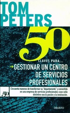 50 CLAVES PARA GESTIONAR UN CENTRO DE SERVICIOS | 9788423417018 | PETERS, TOM | Librería Castillón - Comprar libros online Aragón, Barbastro