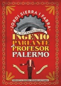 extraordinario ingenio parlante del Profesor Palermo, El | 9788424647377 | Sierra i Fabra, Jordi | Librería Castillón - Comprar libros online Aragón, Barbastro