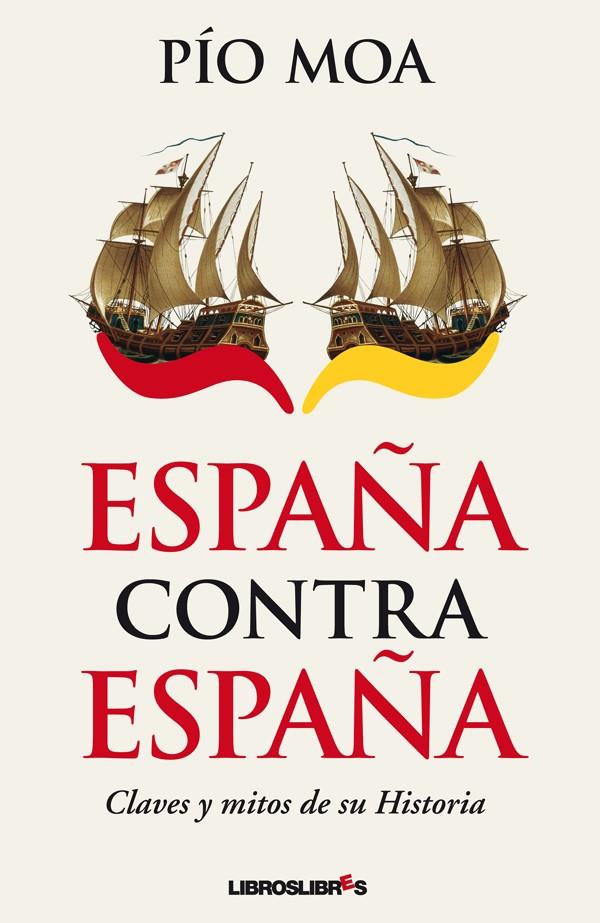 ESPAÑA CONTRA ESPAÑA | 9788415570066 | MOA, PÍO | Librería Castillón - Comprar libros online Aragón, Barbastro